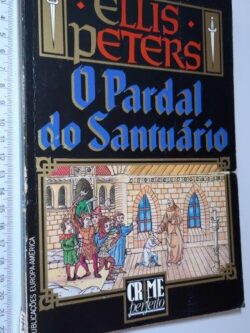 O Pardal do Santuário ou O Refúgio do Inocente - Ellis Peters