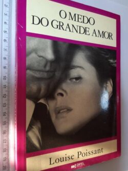 O medo do grande amor - Louise Poissant