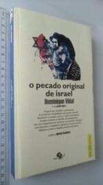 O PECADO ORIGINAL DE ISRAEL - Dominique Vidal / Joseph Algazy