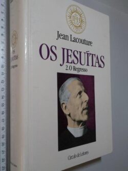 Os Jesuítas (Vol. II - O regresso) - Jean Lacouture