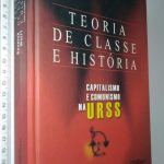 TEORIA DE CLASSE E HISTÓRIA (Capitalismo e comunismo na URSS) - Stephen Resnick / Richard Wolff