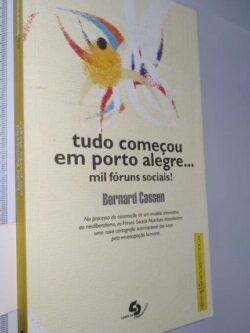 TUDO COMEÇOU EM PORTO ALEGRE - Bernard Cassen