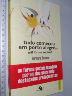 TUDO COMEÇOU EM PORTO ALEGRE - Bernard Cassen