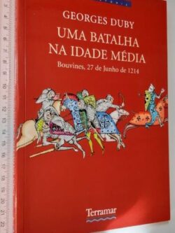 Uma Batalha na Idade Média - Georges Duby