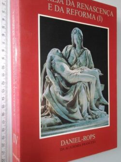 A igreja da Renascença e da reforma (I - A reforma protestante) - Daniel-Rops