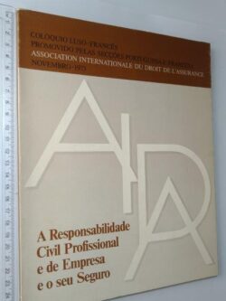 A responsabilidade civil profissional e de empresa e o seu seguro (Colóquio Luso-Francês) -