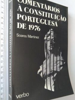 Comentários à Constituição Portuguesa de 1976 - Soares Martinez