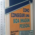 Como Conseguir uma Boa Imagem Pessoal - Marie-Louise Pierson