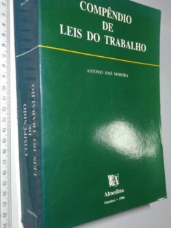 Compêndio de Leis do Trabalho (1996) - António José Moreira