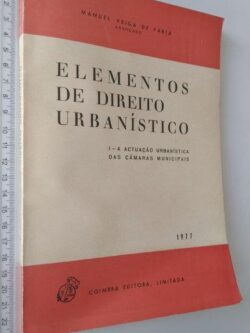 Elementos de Direito Urbanístico (I - A actuação urbanística das Câmaras Municipais) - Manuel Veiga de Faria