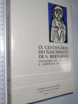 IX Centenário do nascimento de S. Bernardo (Encontros de Alcobaça e Simpósio de Lisboa - Actas) -