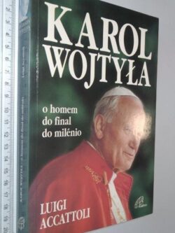 Karol Wojtyla (O homem do final do milénio) - Luigi Accattoli