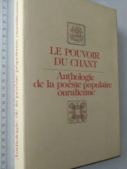 Le pouvoir du chant (Anthologie de la poésie populaire ouralienne) -