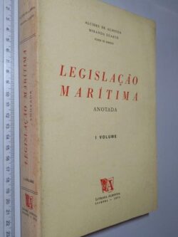 Legislação Marítima Anotada (vol. I) - Alcides de Almeida / Miranda Duarte