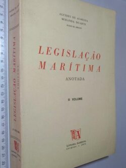 Legislação Marítima Anotada (vol. II) - Alcides de Almeida / Miranda Duarte