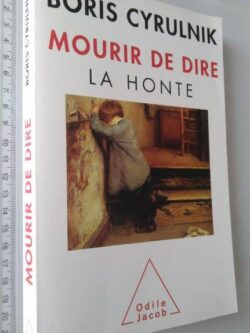 Mourir de dire (La honte) - Boris Cyrulnik