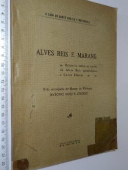 O caso do Banco Angola e Metrópole (Alves Reis e Marang) - António Horta Osório