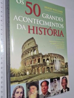 Os 50 Grandes Acontecimentos da História - Hugh Williams