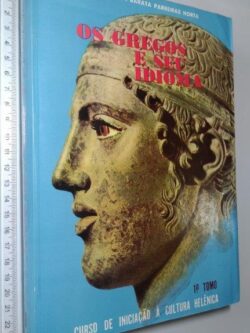 Os gregos e seu idioma (1.° Tomo) - Guida Nedda Barata Parreiras Horta