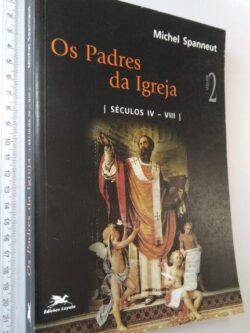 Os padres da igreja (Séculos IV-VIII) - Michel Spanneut