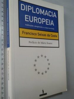 Diplomacia europeia - Francisco Seixas da Costa