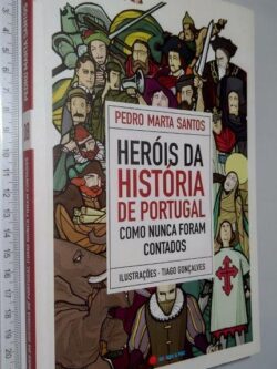 Heróis da História de Portugal Como Nunca Foram Contados - Pedro Marta Santos