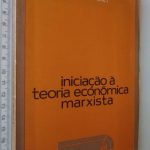 Iniciação à teoria económica marxista - E. Mandel