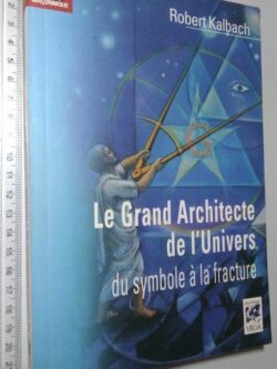 Le grand architecte de l'univers - Robert Kalbach