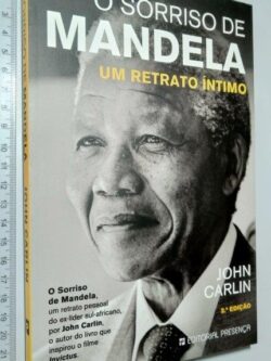 O Sorriso de Mandela (Um Retrato Íntimo) - John Carlin