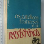 Os católicos franceses e a resistência - Jacques Duquesne
