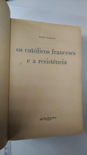 Os católicos franceses e a resistência - Jacques Duquesne