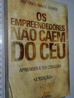 Os empreendedores não caem do céu - António Inácio Gomes