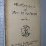 Relações entre as grandes potências - Adriano Moreira