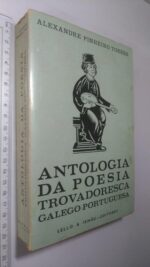 Antologia da poesia trovadoresca galego-portuguesa (Sécs. XII - XIV) - Alexandre Pinheiro Torres