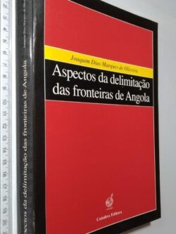 Aspectos da delimitação das fronteiras de Angola - Joaquim Dias Marques de Oliveira