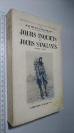 Jours inquiets et jours sanglants - Jacques Chastenet