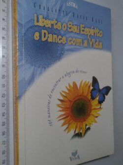 Liberte o seu espírito e dance com a vida - Charlotte Davis Kasl