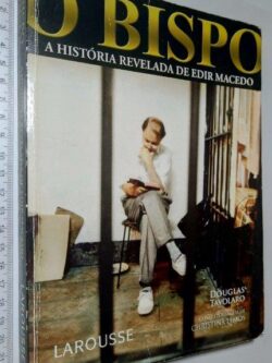 O bispo (A história revelada de Edir Macedo) - Douglas Tavolaro