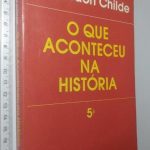 O que aconteceu na história - V. Gordon Childe