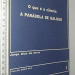 O que é a ciência (A parábola de Galileu) - Jorge Dias de Deus
