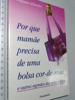 Por que mamãe precisa de uma bolsa cor-de-rosa - Stephanie Schneider