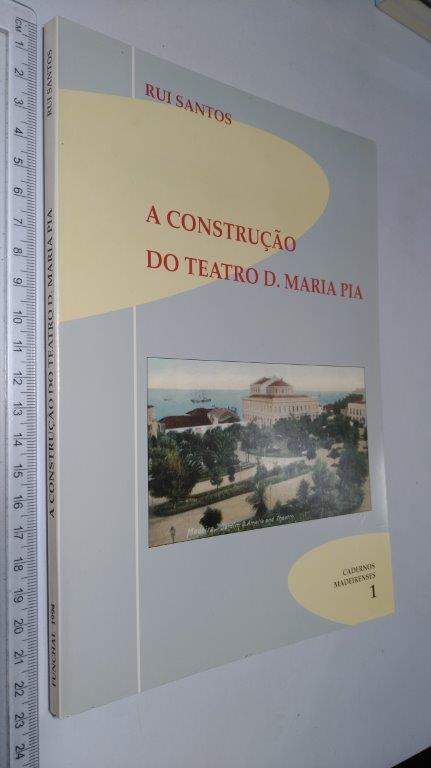 A construção do teatro D. Maria Pia - Rui Santos A construção do teatro D. Maria Pia - Rui Santos