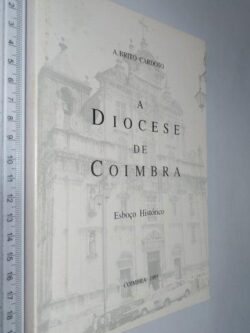 A diocese de Coimbra (Esboço histórico) - A. Brito Cardoso