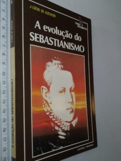 A evolução do sebastianismo - J. Lúcio de Azevedo