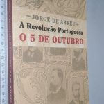A revolução portuguesa (O 5 de Outubro) - Jorge de Abreu