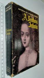 A senhora infanta (vol. I) - António de Campos Júnior