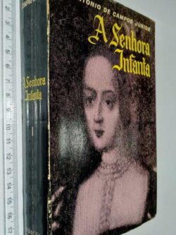 A senhora infanta (vol. I) - António de Campos Júnior