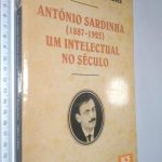 António Sardinha (1887-1925) um intelectual no século - Ana Isabel Sardinha Desvignes