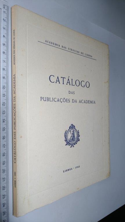 Catálogo das publicações da Academia (Academia das Ciências de Lisboa Catálogo das publicações da Academia (Academia das Ciências de Lisboa