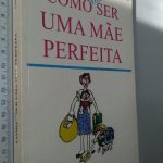 Como Não Ser Uma Mãe Perfeita - Libby Purves